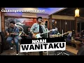 Download Lagu WANITAKU - NOAH | CANDLELIGHTS ENTERTAINMENT