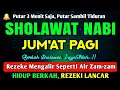 Lagu SHOLAWAT NABI PENARIK REZEKI PALING DAHSYAT, Sholawat Nabi Muhammad SAW, SALAWAT JIBRIL PALING MERDU