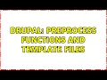 Drupal Preprocess functions and template files 2 Solutions