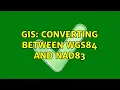 GIS Converting between wgs84 and nad83 2 Solutions