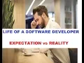 EXPECTATION vs REALITY - UGLY TRUTH OF A SOFTWARE DEVELOPER LIFE