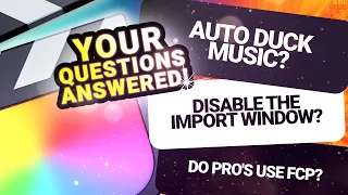 Your BIGGEST Final Cut Pro Questions Answered!