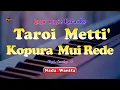 Download Lagu TAROI METTI KOPURAMUI REDE KARAOKE NADA CEWEK