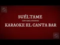 SUÉLTAME-CAMILA FERNÁNDEZ -KARAOKE @KARAOKE EL CANTA BAR 
