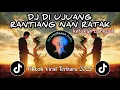 Download Lagu DJ DI UJUANG RANTIANG NAN RATAK _ ketukan kendang dangdut _ MINANG REMIX VIRAL TERBARU 2025