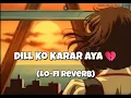 Download Lagu Dill Ko Karar Aya || Lo-Fi + Reverb