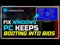 Windows PC keeps booting into BIOS Fix