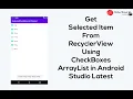 Get Selected Item From RecyclerView Using CheckBoxes ArrayList in Android Studio Latest
