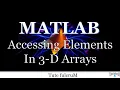 Topic 8 Accessing Elements in Multidimensional Arrays Matlab programming s