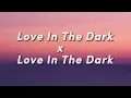Download Lagu Love In The Dark X Love In The Dark - Adele - ( Final Chapter )Tik Tok Version