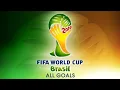 FIFA World Cup 2014 - All Goals