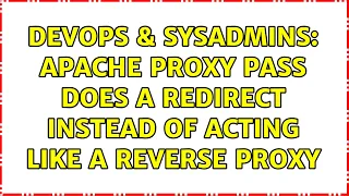 DevOps SysAdmins Apache Proxy Pass does a redirect instead of acting like a reverse proxy