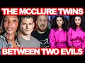 The McClure Twins Are Stuck Between Two Evils And It s Really Sad