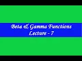 Beta and Gamma Functions Lecture 7