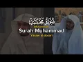 Lagu Surah Muhammad (سورة محمد) - Emotional Recitation by Yasser Al Dosari( ياسر الدوسري )