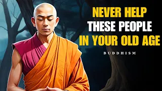 5 PEOPLE You MUST AVOID in OLD AGE - Even FAMILY | BUDDHISM