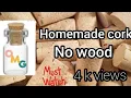 Homemade cork with out wood simple bottle cork I 4 crafts