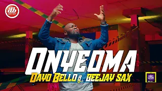 onyeoma dayo bello ft beejay sax official video 