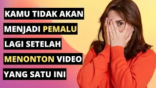 Download 12 Tips Untuk Mengatasi Dan Menghilangkan Sifat Pemalu (Menghilangkan Rasa Malu) MP3