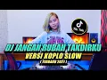 Download Lagu DJ JANGAN RUBAH TAKDIRKU ( Tuhan Ku Cinta Dia Ku Ingin Bersamanya) VERSI KOPLO SLOW TERBARU 2021