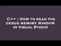 C How to read the debug memory window in Visual Studio