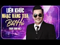 Lagu Liên Khúc Nhạc Vàng Xưa Bất Hủ TOÀN BÀI HAY - TRẦN TUẤN KIỆT ♫ Tuyển Tập Hay Nhất ST NGUYỄN VĂN ĐÔNG