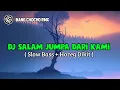 Download Lagu DJ Salam Jumpa Dari Kami Menemani Pesta Di Malam Ini | Slow Bass Horeg Dikit !