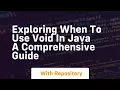 exploring when to use void in java a comprehensive guide