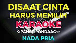 Download DISAAT KAU HARUS MEMILIH - Pance Pondaag || KARAOKE HD - Nada Pria MP3