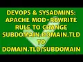 DevOps SysAdmins Apache mod-rewrite rule to change subdomain domain tld to domain