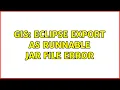 GIS Eclipse export as runnable jar file error