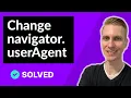 Changing navigator userAgent SOLVED