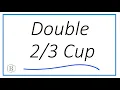 How to Double of a Cup Simple Math for Doubling Recipe Fractions