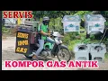 SERVIS KOMPOR GAS ANTIK