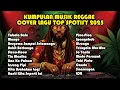 Download Lagu Top Hits Spotify Indonesia 2025 | Kumpulan LAGU REGGAE TERBARU 2025 🎶 Full Album Lagu Cover Reggae