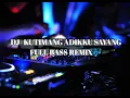Download Lagu DJ -KUTIMANG ADIKKU SAYANG |DJ SANTUYY| FULL BASS🎶 | DJ ANGKLUNG