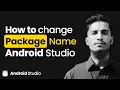 How to Change the Package Name in Android Studio Android Studio Tutorial