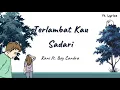 Download Lagu Terlambat Kau Sadari - Rani Ft. Boy Candra ( Unofficial Lyric )