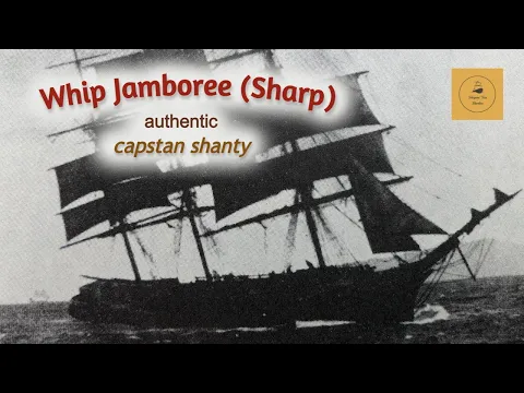 Whip Jamboree (Sharp) - Capstan Shanty
