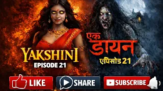 yakshini episode 21 mai yakshini teri maut thriller u0026 horror story