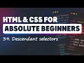 HTML CSS for Absolute Beginners Descendant Selectors