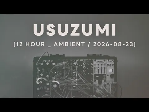 Usuzumi / Ambient Session 13A : Modular Synth Ambient