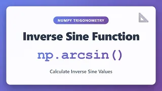 NumPy arcsin Tutorial - Calculate Inverse Sine Values in Python Trigonometry Functions