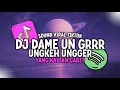Download Lagu DJ DAME UN GRRR SOUND VIRAL TIKTOK | DJ UNGKEH UNGGER JEDAG JEDUG REMIX YANG KALIAN CARI!
