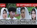 Download Lagu LIVE MERANGKAI KISAH INDAH HARI INI - INNALILAHI! Aditya Meninggal Rianti Aurel Kenzo Mutiara Berduk