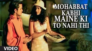 mohabbat kabhi maine ki to nahi thi full video song by sonu nigam 