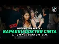 Download Lagu DUGEM CLUB PARTY ‼️ BAPAKKU DOKTER CINTA || TOPENG || DJ NA OFFICIAL