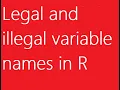 09 - Legal and illegal variable names in R