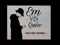 Em Vội Quên - Gia Huy || Thái Học (Cover)