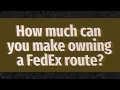 How much can you make owning a FedEx route